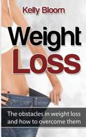 Weight Loss: The Obstacles in Weight Loss and How to Overcome Them 1536988081 Book Cover