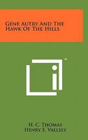 Gene Autry and the Hawk of the Hills 1258168367 Book Cover