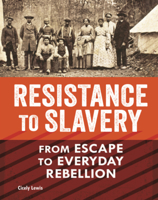 Resistance to Slavery: From Escape to Everyday Rebellion (American Slavery and the Fight for Freedom (Read Woke B0GN6HTBXR Book Cover