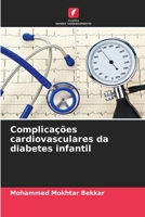 Complicações cardiovasculares da diabetes infantil (Portuguese Edition) 6209597343 Book Cover