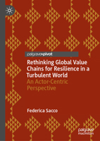 Rethinking Global Value Chains for Resilience in a Turbulent World: An Actor-Centric Perspective 3032258774 Book Cover