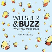 Whisper & Buzz: What Your Voice Does 0692085297 Book Cover