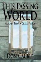 This Passing World: Journey From a Greek Prison 1425925413 Book Cover