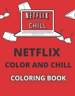 Netflix Color And Chill Coloring Book: Never Get Bored null Book Cover