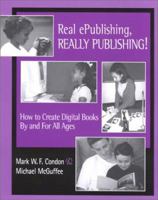 Real ePublishing, Really Publishing!: How to Create Digital Books by and for All Ages 0325003203 Book Cover