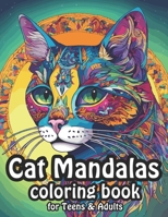 Cat Mandalas Coloring Book: Find Relaxation And Unleash Creativity With 50 Perfect Images Ready To Be Colored | Mindfulness , Anti Stress | For Autistic Teens & Adults |8.5 X 11 in | B0CT8HSQS1 Book Cover
