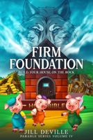 Firm Foundation: Build Your House On The Rock (Parable Series) B0DXPMK3XC Book Cover