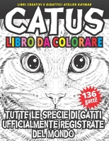 CATUS Libro da colorare: Tutte le specie di gatti ufficialmente registrate del mondo (Libri creativi e didattici Atelier Kaymak) 3961830258 Book Cover