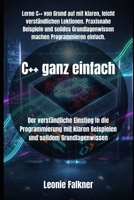 C++ ganz einfach: Der verständliche Einstieg in die Programmierung mit klaren Beispielen und solidem Grundlagenwissen (German Edition) B0FQBFH59K Book Cover