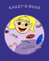 Kailey's Bugs 1453666834 Book Cover