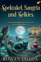 Spektakel, Sangria, und Selkies: Ein gemütlicher Kriminalroman mit irischem Thema (Ein Paranormaler Fall Für Skye O'Shea) (German Edition) B0H8CN136L Book Cover