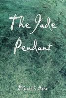 The Jade Pendant 1413720986 Book Cover