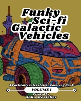 Funky Scifi Galactic Vehicles - Volume 1 B0C9SBXKW3 Book Cover