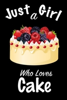 Just A Girl Who Loves Cake: journal for girls, funny gift for girls: Lined Notebook / Journal Gift, 100 Pages, 6x9, Soft Cover, Matte Finish, Write Journal 1661494307 Book Cover