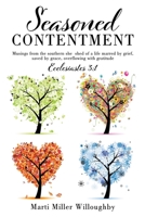 Seasoned Contentment: Musings from the southern she shed of a life marred by grief, saved by grace, overflowing with gratitude 1662801483 Book Cover
