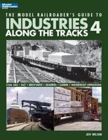 The Model Railroader's Guide to Industries Along the Tracks 4 0890247714 Book Cover