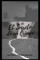 El Secreto de Un Crimen: Novela Original (Classic Reprint) B08978G3CJ Book Cover