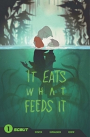 It Eats What Feeds It 1639691014 Book Cover