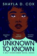 UNKNOWN TO KNOWN: A SELF OVERCOMER NOVEL SERIES 1737887797 Book Cover