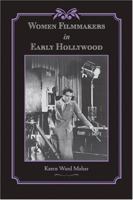 Women Filmmakers in Early Hollywood (Studies in Industry and Society) 0801890845 Book Cover