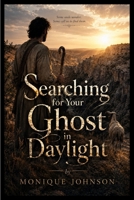 Searching for Your Ghost in Daylight B0HJB9K8WS Book Cover