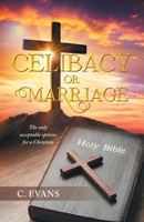 Celibacy or Marriage: The only acceptable options for a Christian 1669845621 Book Cover