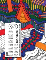 The Coloring Book for Adults 3: Hand-Drawn Designs for Adults Who Like to Color 1523837365 Book Cover