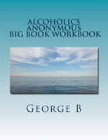 Alcoholics Anonymous Big Book Workbook: Working the Program 1466221224 Book Cover