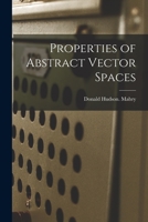 Properties of Abstract Vector Spaces 1014606519 Book Cover