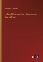 La Repubblica argentina e il commercio italo-platense (Italian Edition) 3385083141 Book Cover
