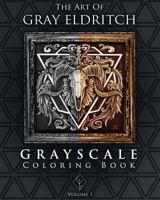 The Art of Gray Eldritch - Grayscale Coloring Book: Volume 1 1729612385 Book Cover