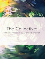 The Collective: Articles Written by Donesa Walker B0CBD567T3 Book Cover