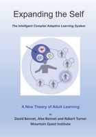 Expanding the Self: The Intelligent Complex Adaptive Learning System (ICALS): A New Theory of Adult Learning 1949829227 Book Cover
