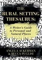 The Rural Setting Thesaurus: A Writer's Guide to Personal and Natural Places 0989772551 Book Cover
