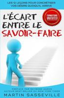 L'Ecart entre le Savoir-Faire: Les 12 Le�ons Pour Concr�tiser Vos D�sirs Quoiqu'il Arrive 1542609194 Book Cover