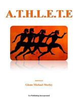 A.T.H.L.E.T.E: A Life in Athletics 1511626429 Book Cover
