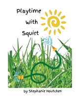 Playtime With Squirt B0GV27DTH3 Book Cover