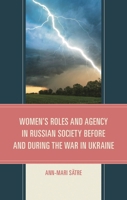 Women's Roles and Agency in Russian Society Before and During the War in Ukraine 1666934585 Book Cover