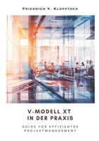 V-Modell XT in der Praxis: Guide für effizientes Projektmanagement (German Edition) 3384246837 Book Cover