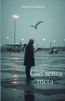 Gio' senza meta (Italian Edition) B0F9PR3RHY Book Cover