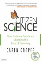 Citizen Science: How Ordinary People are Changing the Face of Discovery 146830867X Book Cover