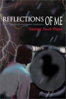 Reflections of Me: A Collection of Poems and Thoughts 0595167942 Book Cover