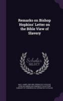 Remarks on Bishop Hopkins' Letter on the Bible View of Slavery 1341548333 Book Cover