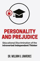 Personality and Prejudice: Educational Discrimination of the Introverted Independent Thinker 0692862560 Book Cover