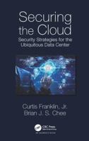 Securing the Cloud: Security Strategies for the Ubiquitous Data Center 1466569204 Book Cover