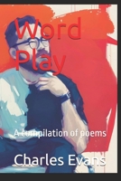Word Play: A compilation of poems B0F5NXX4J5 Book Cover