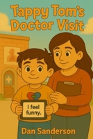 Tappy Tom Visits The Doctor (TappyTales: Stories for Understanding Autism) B0FF32MGZC Book Cover
