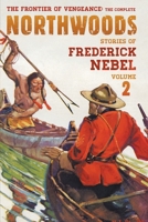 The Frontier of Vengeance: The Complete Northwoods Stories of Frederick Nebel, Volume 2 1618277014 Book Cover