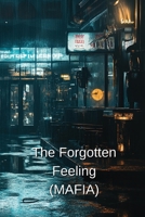 The Forgotten Feeling (MAFIA) B0DS956448 Book Cover