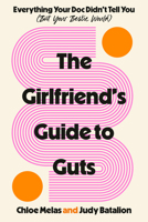 The Girlfriend's Guide to Guts: Everything Your Doc Didn't Tell You (But Your Bestie Would) 0593979206 Book Cover